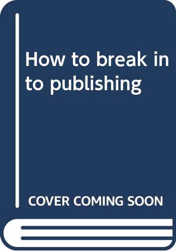 How to break into publishing (9780064635172) by Morgan, Roberta