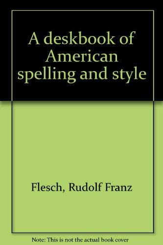 A deskbook of American spelling and style (9780064635431) by Flesch Rudolf