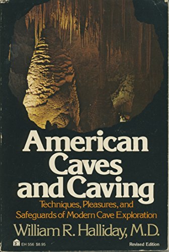 Stock image for American Caves and Caving: Techniques, Pleasures, and Safeguards of Modern Cave Exploration for sale by ThriftBooks-Dallas