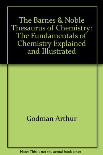 Beispielbild fr The Barnes & Noble thesaurus of chemistry: The fundamentals of chemistry explained and illustrated zum Verkauf von HPB-Emerald