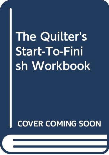 The Quilter's Start-To-Finish Workbook (9780064635899) by Echols, Margit
