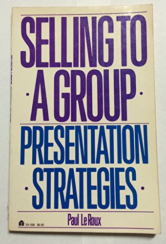 Imagen de archivo de Selling to a Group: Presentation Strategies a la venta por SecondSale