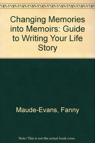 Stock image for Changing Memories into Memoirs : A Guide to Writing Your Life Story for sale by Better World Books
