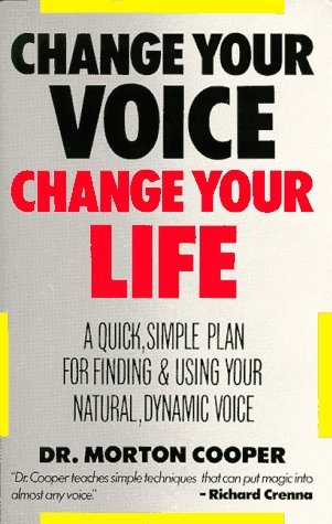 Imagen de archivo de Change Your Voice, Change Your Life: A Quick, Simple Plan for Finding and Using Your Natural, Dynamic Voice (EH) a la venta por SecondSale