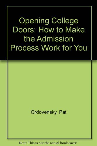 Opening College Doors: How to Make the Admissions Process Work for You (9780064637374) by Ordovensky, Pat; Thornton, Robert