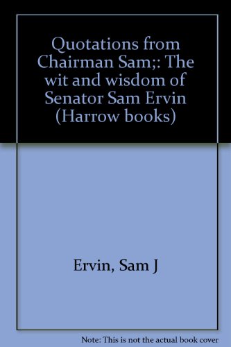 Beispielbild fr Quotations from Chairman Sam : The Wit and Wisdom of Senator Sam Ervin zum Verkauf von Better World Books