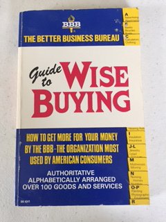 Imagen de archivo de Guide To Wise Buying: How To Get More for Your Money By the BBB- The Organization Most Used By American Consumers a la venta por Wonder Book