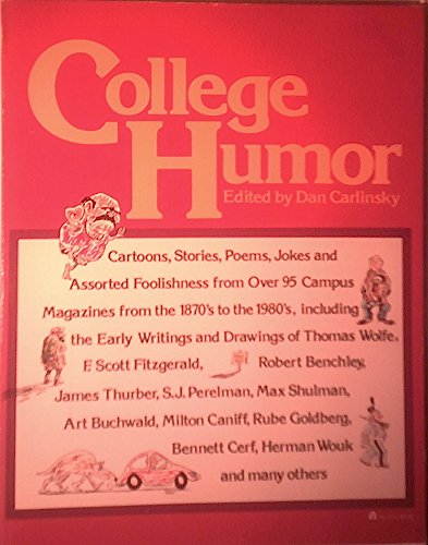 Imagen de archivo de College humor: Cartoons, stories, poems, jokes and assorted foolishness from over 95 campus magazines from the 1870's to the 1980's, including the . Bennett Cerf, Herman Wouk and many others a la venta por Wonder Book