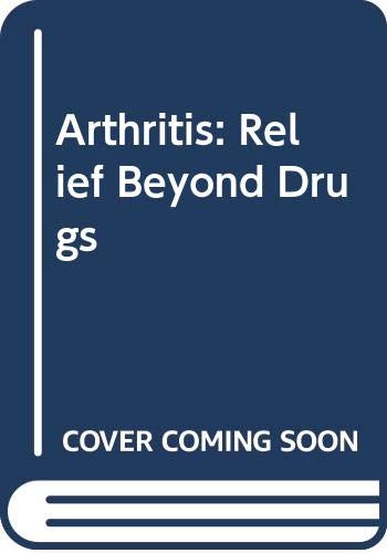 9780064640541: Arthritis: Relief Beyond Drugs