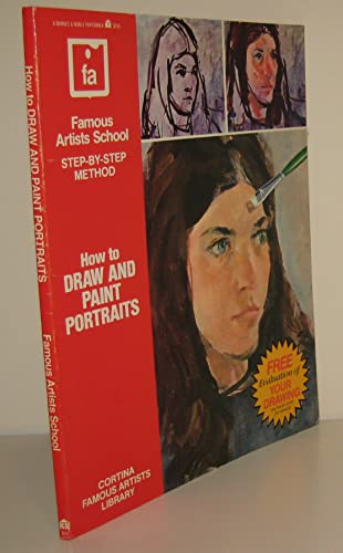 9780064640718: How to Draw and Paint Portraits: Famous Artists School Step-By-Step Method (Cortina Famous Artists Library)