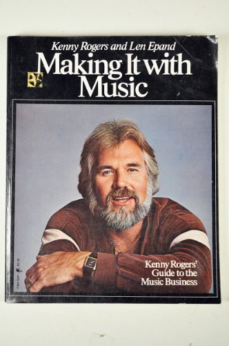 Beispielbild fr Making It With Music: Kenny Rogers' Guide to the Music Business zum Verkauf von Orion Tech