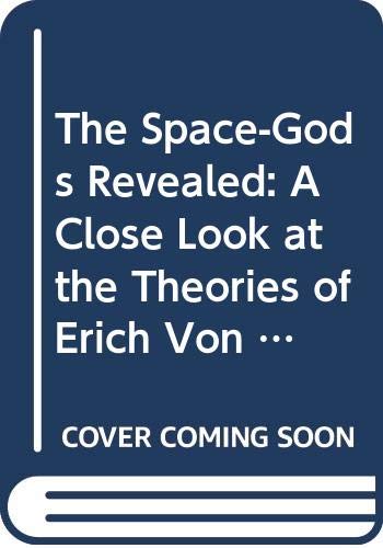 9780064650922: The Space-Gods Revealed A Close Look At The Theories Of Erich Von Daniken by
