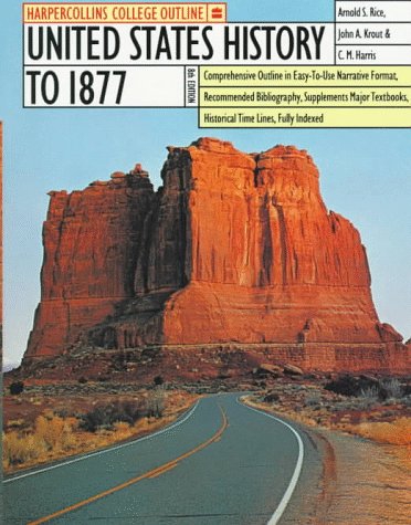 Stock image for HarperCollins College Outline United States History to 1877 (Harpercollins College Outline Series) for sale by SecondSale