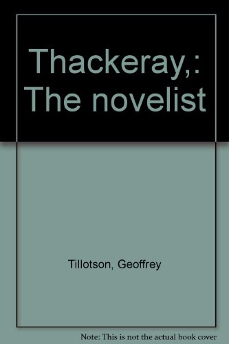 Thackeray,: The novelist - Geoffrey Tillotson