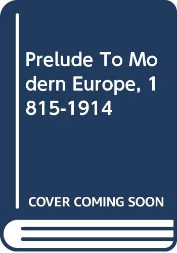 Stock image for Prelude To Modern Europe, 1815-1914 for sale by Hay-on-Wye Booksellers