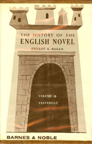 A History of the English Novel : Yesterday - Ernest A. Baker
