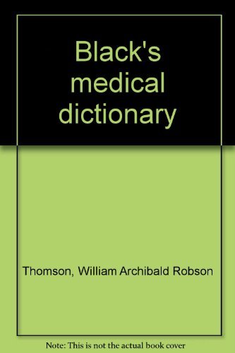 Black's medical dictionary - William Archibald Robson Thomson