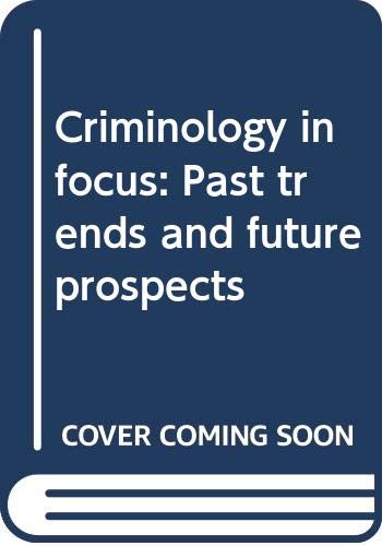 Beispielbild fr Criminology in Focus: Past Trends and Future Prospects zum Verkauf von Tiber Books