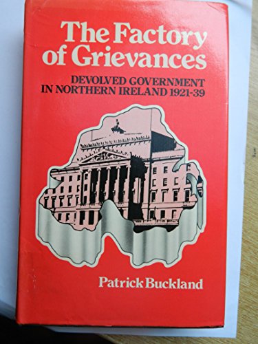 Stock image for The factory of grievances: Devolved government in Northern Ireland, 1921-39 for sale by Phatpocket Limited