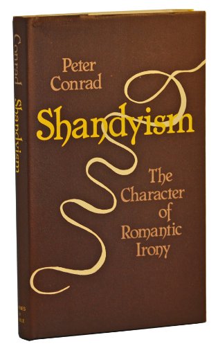 Shandyism: The Character of Romantic Irony (9780064912679) by Conrad, Peter