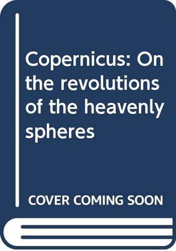 Stock image for On the Revolutions of the Heavenly Spheres. A New Translation from the Latin, with an Introduction and Notes by A. M. Duncan. for sale by Ted Kottler, Bookseller