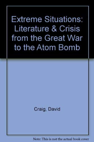Extreme Situations: Literature and Crisis from the Great War to the Atom Bomb