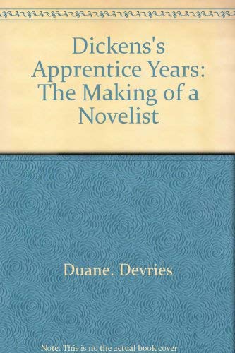 Stock image for Dickens's Apprentice Years: The Making of a Novelist for sale by G. & J. CHESTERS