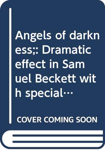 9780064917872: Angels of darkness;: Dramatic effect in Samuel Beckett with special reference to Eugene Ionesco