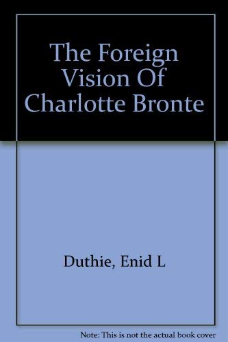 Stock image for The Foreign Vision of Charlotte Bronte for sale by Bear Bookshop, John Greenberg