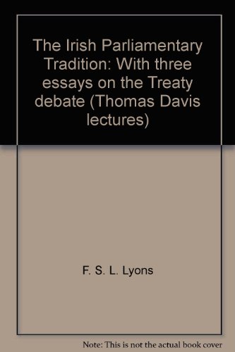 Imagen de archivo de The Irish Parliamentary Tradition: With three essays on the Treaty debate (Thomas Davis lectures) a la venta por Irish Booksellers