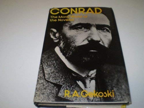 Beispielbild fr Conrad: The Moral World of the Novelist zum Verkauf von ThriftBooks-Atlanta