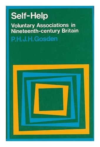 Imagen de archivo de Self-Help : Voluntary Associations in 19th Century Britain / by P. H. J. H. Gosden a la venta por GF Books, Inc.