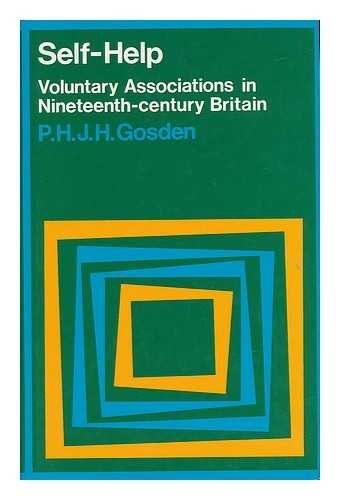 9780064925013: Self-Help : Voluntary Associations in 19th Century Britain / by P. H. J. H. Gosden