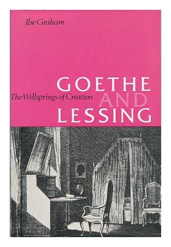 9780064925099: Goethe and Lessing : the Wellsprings of Creation / Ilse Graham