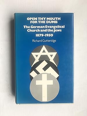 Stock image for Open Thy Mouth for the Dumb! : The German Evangelical Church and the Jews, 1879-1950 for sale by Better World Books: West