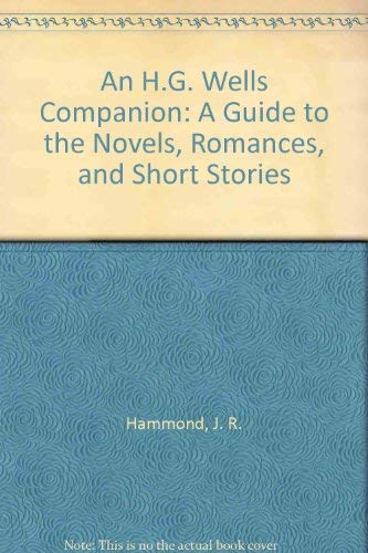 9780064926744: An H.G. Wells Companion: A Guide to the Novels, Romances, and Short Stories