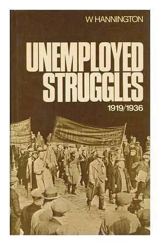 9780064926775: Unemployed Struggles, 1919-1936; My Life and Struggles Amongst the Unemployed [By] Wal. Hannington. with a New Introd. by Will Paynter