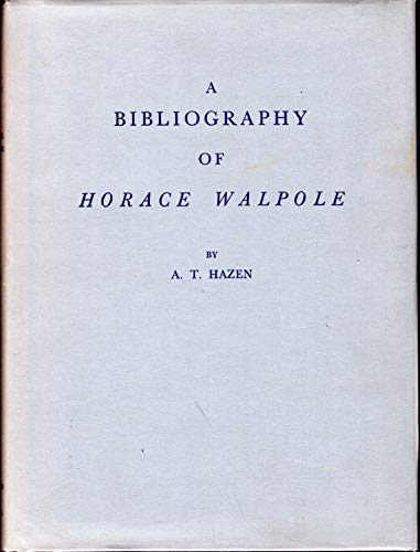 Beispielbild fr A Bibliography of Horace Walpole zum Verkauf von Jay W. Nelson, Bookseller, IOBA