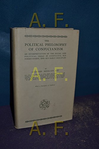 Stock image for The Political Philosophy of Confucianism: An Interpretation of the Social and Political Ideas of Confucius, His Forerunners and His Early Disciples for sale by GloryBe Books & Ephemera, LLC