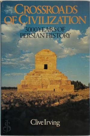 Stock image for Crossroads of Civilization : Three Thousand Years of Persian History for sale by Better World Books