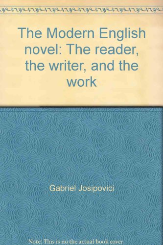 Stock image for The Modern English Novel : The Reader, the Writer, and the Work for sale by Better World Books