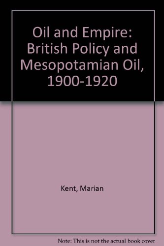 Imagen de archivo de Oil and empire: British policy and Mesopotamian oil, 1900-1920 a la venta por Benjamin Books