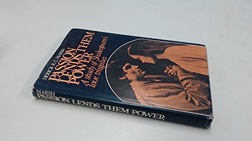 Stock image for Passion Lends Them Power: A Study of Shakespeare's Love Tragedies for sale by Anybook.com