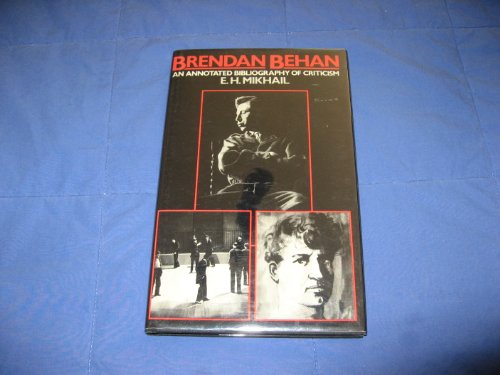 Brendan Behan: An Annotated Bibliography of Criticism (9780064948265) by Mikhail, E. H.