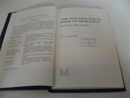 The psychological basis of morality: An essay on value and desire (Library of philosophy and religion) (9780064949330) by Moore, F. C . T