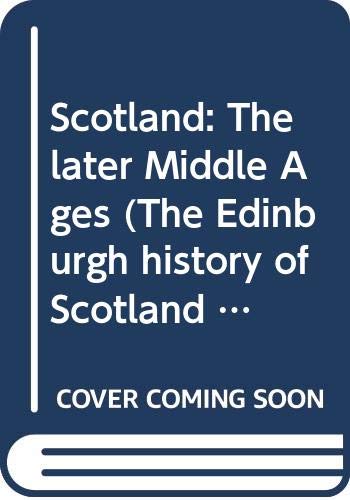 9780064951470: Scotland: The later Middle Ages (The Edinburgh history of Scotland ; v. 2)