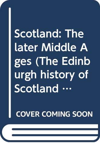 Stock image for Scotland The Later Middle Ages (The Edinburgh History of Scotland Volume Two) for sale by Harry Alter