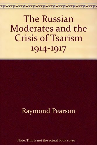 Stock image for The Russian Moderates and the Crisis of Tsarism 1914-1917 for sale by Better World Books