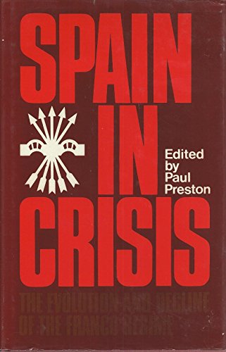 Imagen de archivo de Spain in Crisis : The Evolution and Decline of the Franco Regime a la venta por Better World Books: West