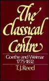 Stock image for The Classical Centre : Goethe and Weimar 1775-1832 for sale by Better World Books: West